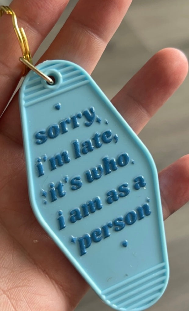 Sorry I’m late Keyring