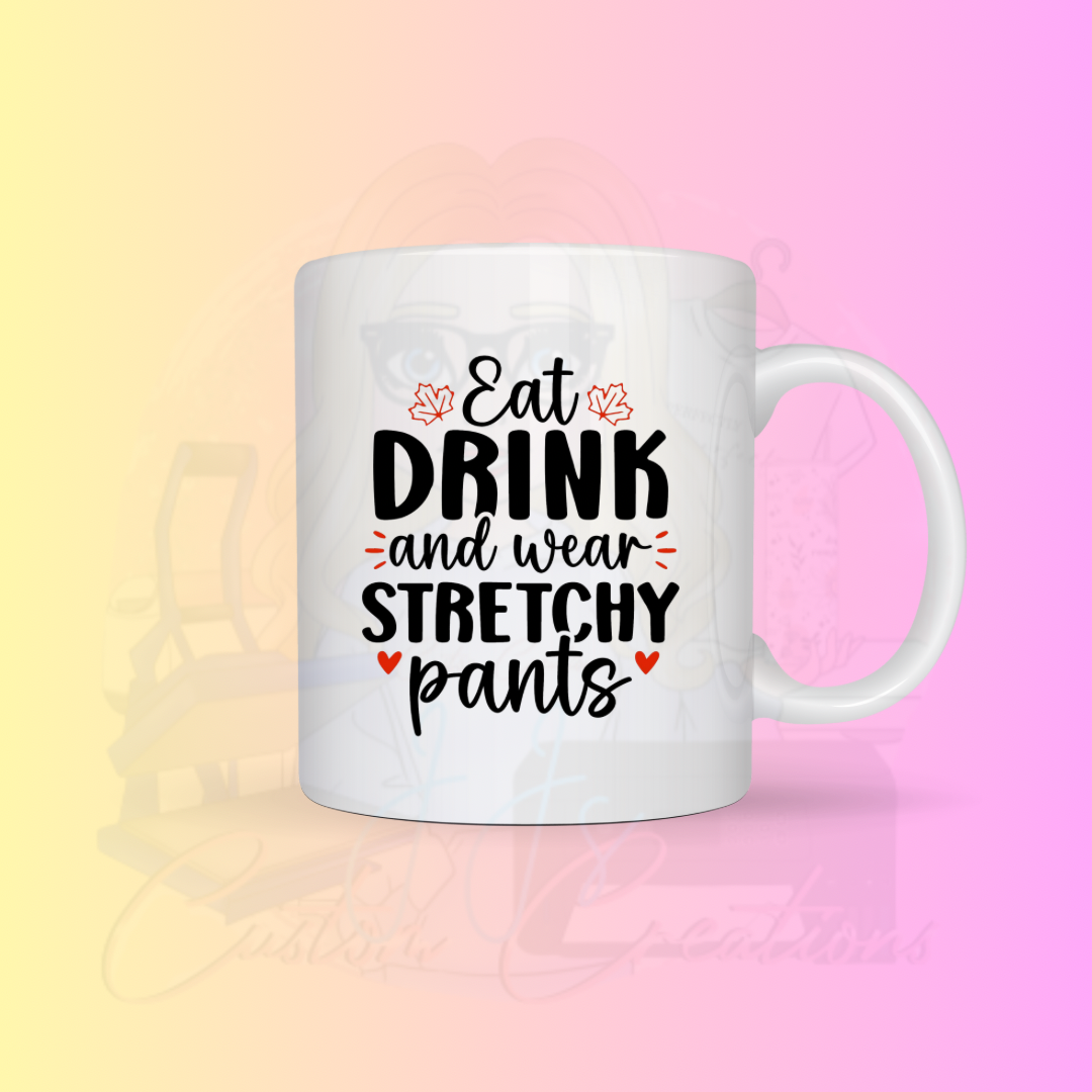 Eat, drink and stretchy pants mug