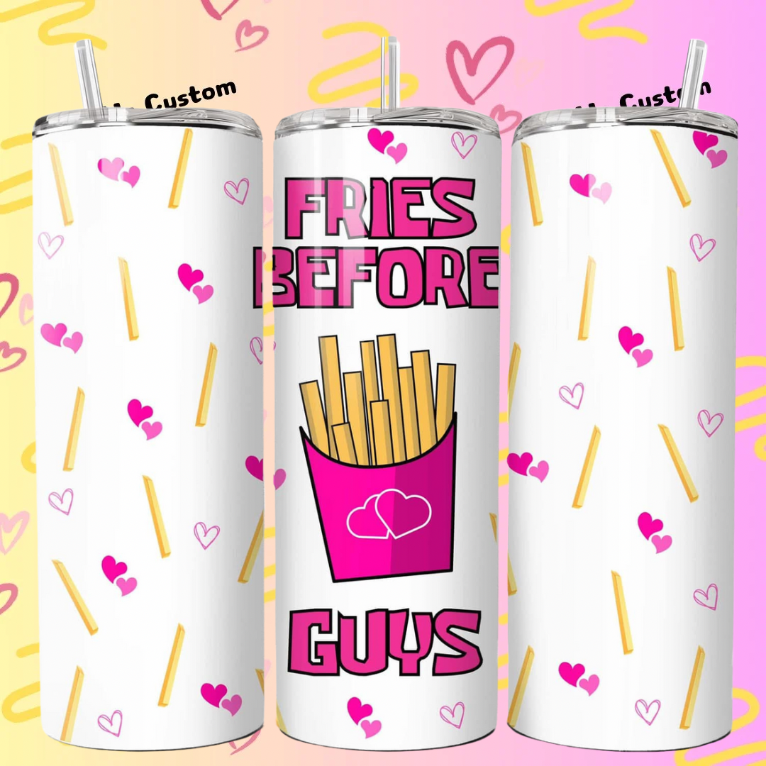 Fries Before Guys Tumbler