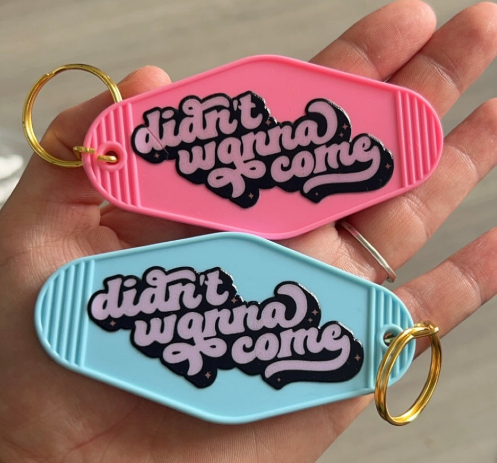 Didn’t wanna come Keyring