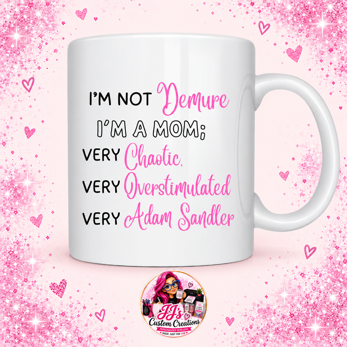 Not Demure I'm a Mom ceramic mug on JJ's Custom Creations pink sparkle background
