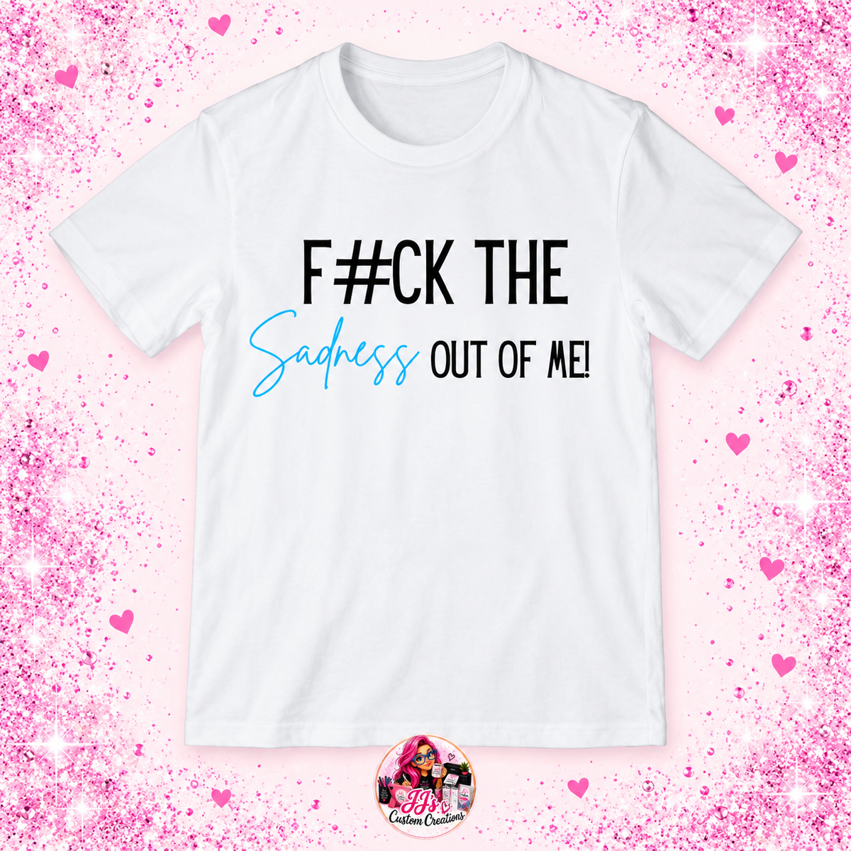 White F#CK THE Sadness OUT OF ME adult T-shirt on a pink sparkle background