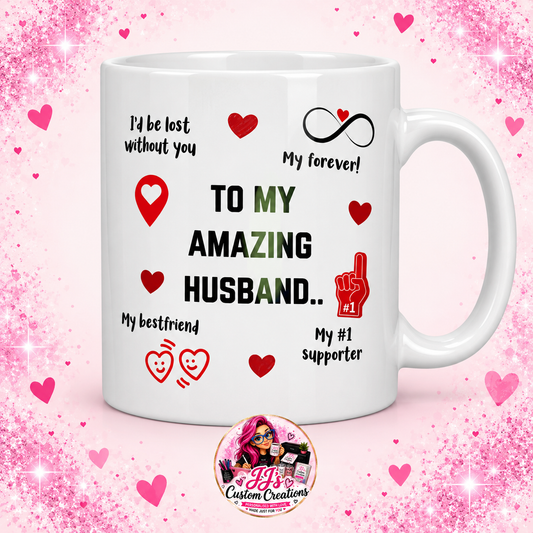 To My Amazing Husband ceramic mug on JJ's Custom Creations pink sparkle background