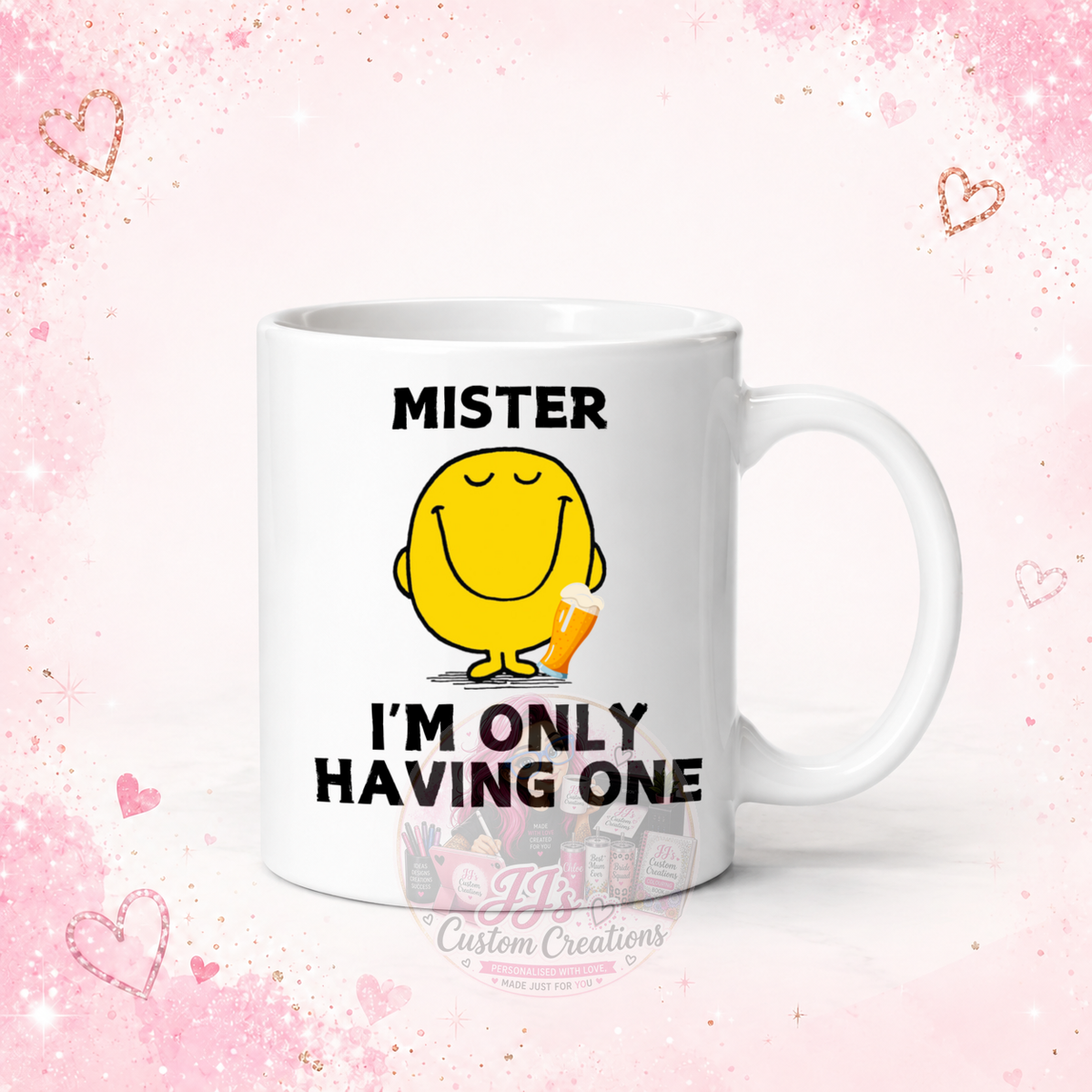 Mister I'm Only Having One funny ceramic mug mock-up by JJ's Custom Creations